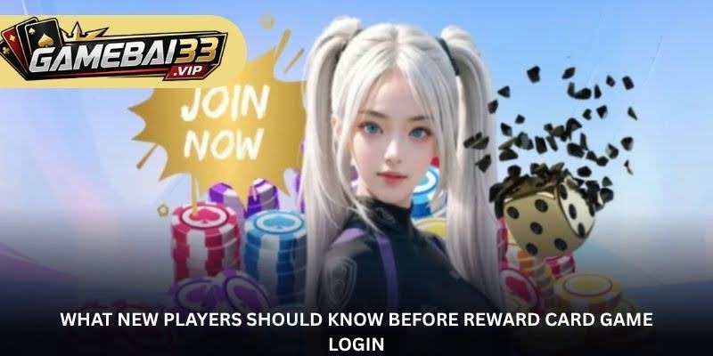 What New Players Should Know Before Reward Card Game Login