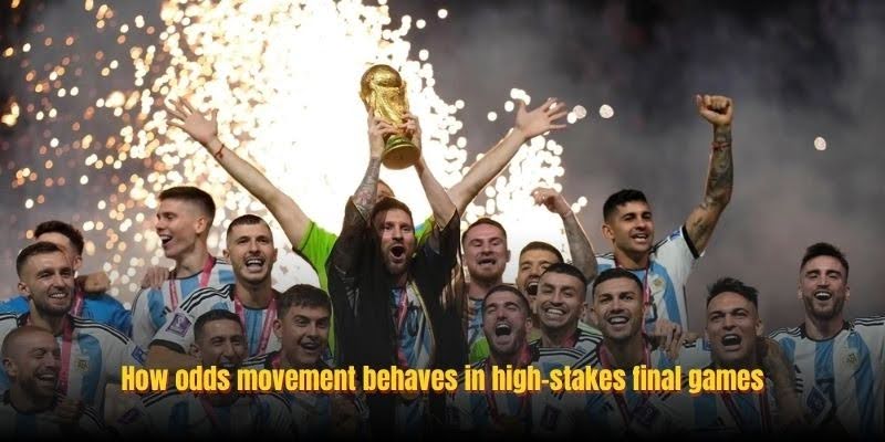 How odds movement behaves in high-stakes final games