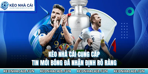 Kèo Nhà Cái Football News