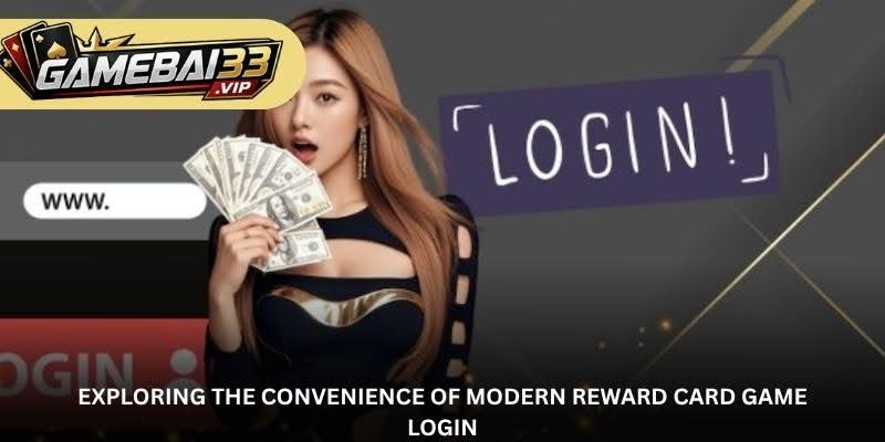Exploring the Convenience of Modern Reward Card Game Login