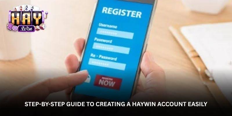 Step-by-step guide to creating a Haywin account easily