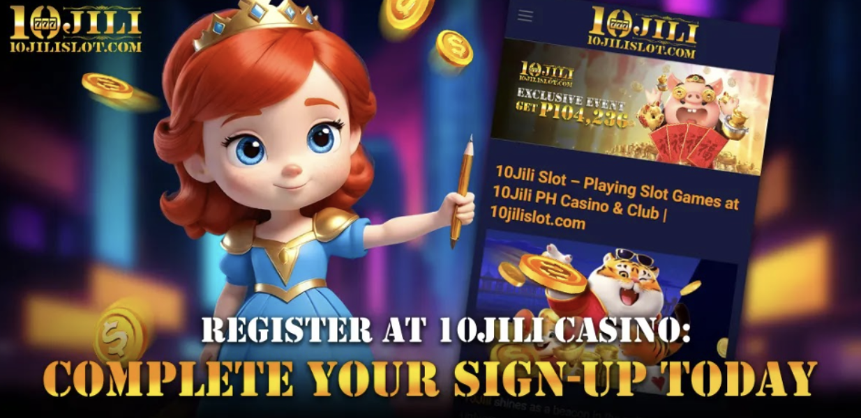 Register at 10Jili Casino: Complete Your Sign-Up Today