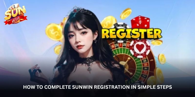 Sunwin registration – Enjoy seamless gaming after completing