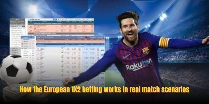 How the European 1X2 betting works in real match scenarios