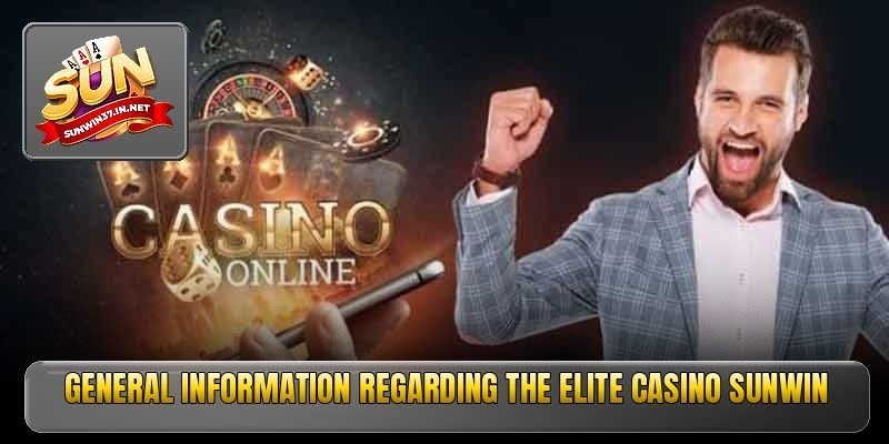 General information regarding the elite casino Sunwin
