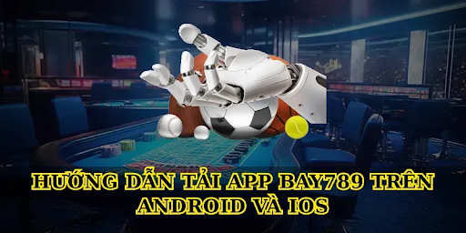 Guide to Downloading the Bay789 App on Android and iOS
