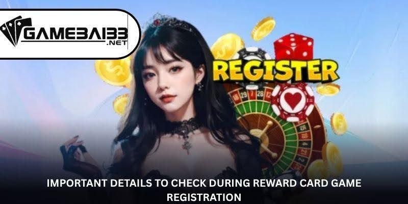 Important Details to Check During Reward Card Game Registration