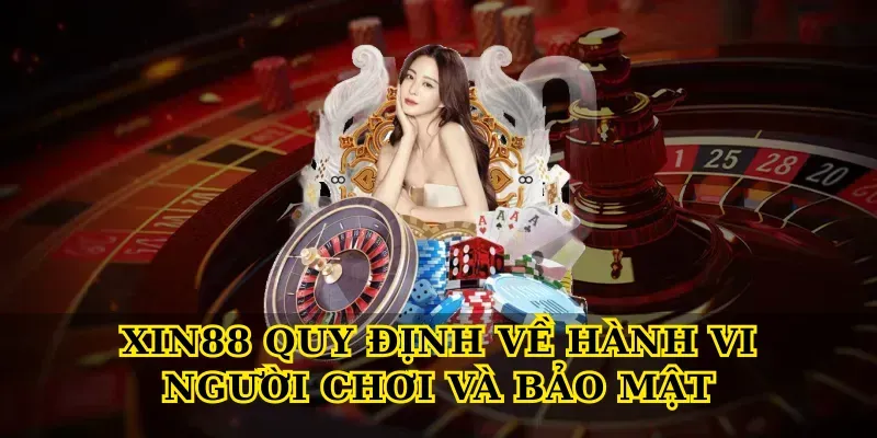 Xin88 Rules Regarding Player Conduct and Security